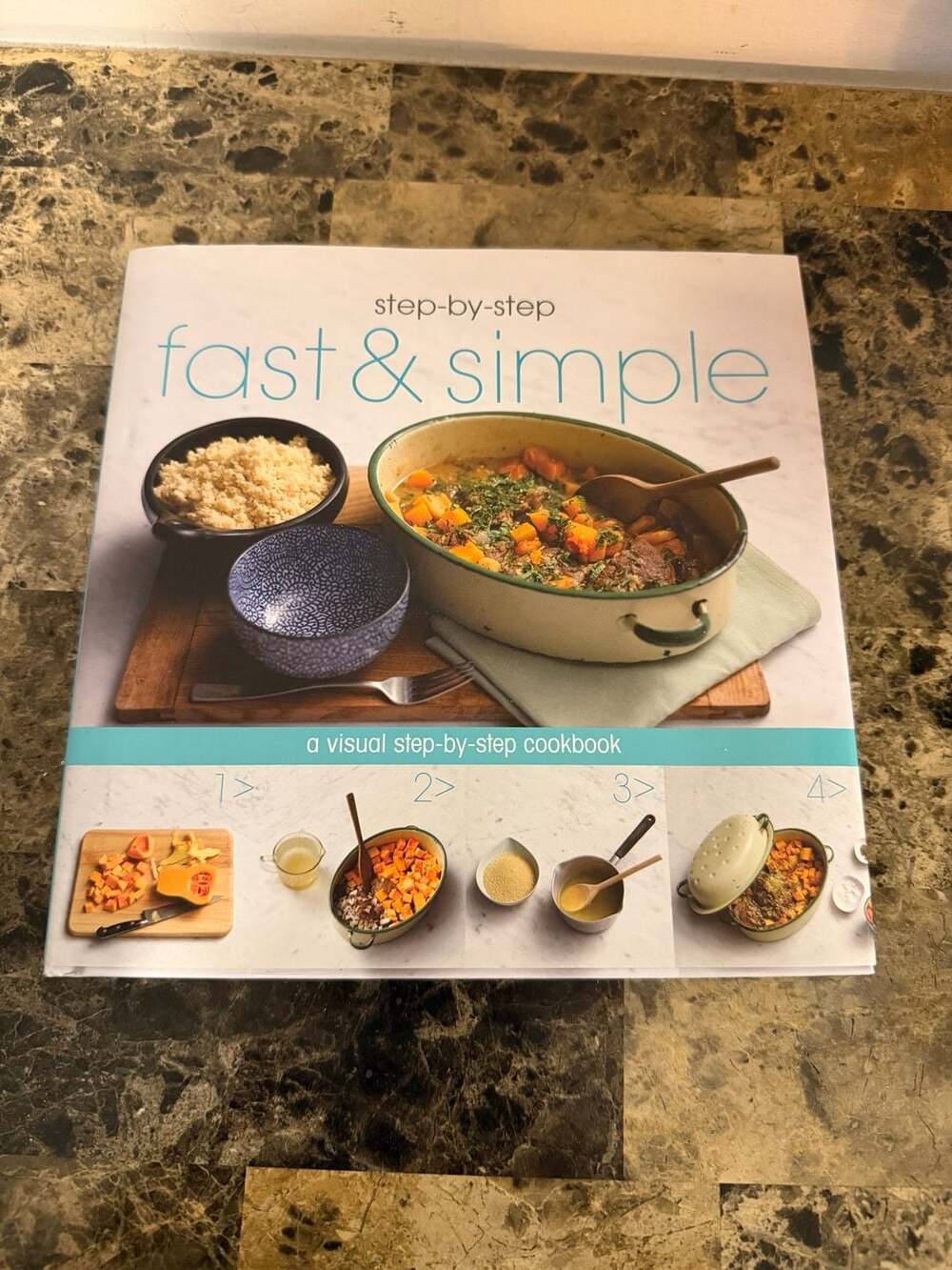 Step-by-Step Fast & Simple: A Visual Step-by-Step Cookbook